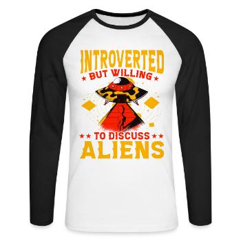 Introverted but willing to discuss Aliens - Unisex Baseballshirt langarm - Weiß/Schwarz - Vorne - Nik (191cm)