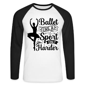 Ballet Like A Sport Only Harder - Ballerina Girl B - Unisex Long Sleeve Baseball T-Shirt - white/black - Front - Nik (191cm)