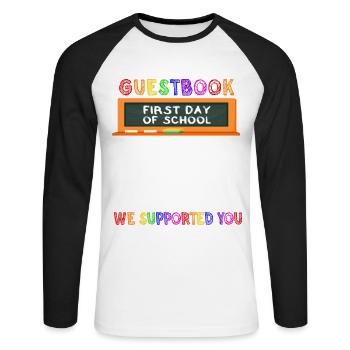 Guestbook First day of school We have you - Unisex Long Sleeve Baseball T-Shirt - white/black - Front - Nik (191cm)