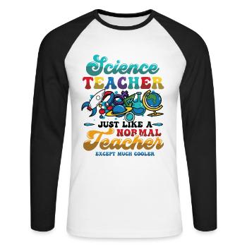 Science teacher, much cooler. - Unisex Long Sleeve Baseball T-Shirt - white/black - Front - Nik (191cm)