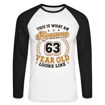 This is what a great 63-year-old looks like. - Unisex Long Sleeve Baseball T-Shirt - white/black - Front - Nik (191cm)