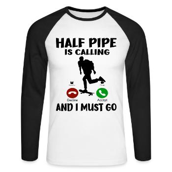 Skateboarding Gift Half Pipe Is Calling I must Go - Unisex Long Sleeve Baseball T-Shirt - white/black - Front - Nik (191cm)