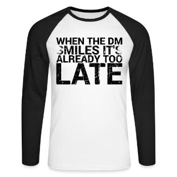 By the time the dm is smiling, it's already too late for - Unisex Long Sleeve Baseball T-Shirt - white/black - Front - Nik (191cm)