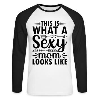 This Is What A Sexy Mom Looks Like - Mother's Day - Unisex Long Sleeve Baseball T-Shirt - white/black - Front - Nik (191cm)