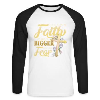 Your faith shall be greater than your fear. - Unisex Long Sleeve Baseball T-Shirt - white/black - Front - Nik (191cm)