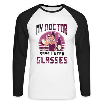 My doctor says I need glasses, wine lovers. - Unisex Long Sleeve Baseball T-Shirt - white/black - Front - Nik (191cm)