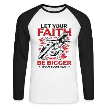 Your faith should be greater than your fear. - Unisex Long Sleeve Baseball T-Shirt - white/black - Front - Nik (191cm)