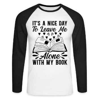 Bookworm - It's A Nice Day To Leave Me Alone With - Unisex Baseballshirt langarm - Weiß/Schwarz - Vorne - Nik (191cm)