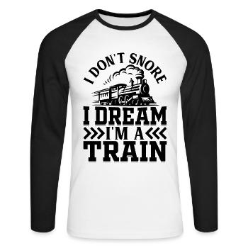 Locomotive Railway Train - I Don't Snore I Dream I - Unisex Baseballshirt langarm - Weiß/Schwarz - Vorne - Nik (191cm)