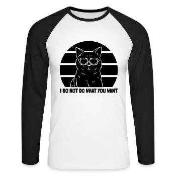 I Do Not Do What You Want - Cat Lover Funny Cat - Unisex Baseballshirt langarm - Weiß/Schwarz - Vorne - Nik (191cm)