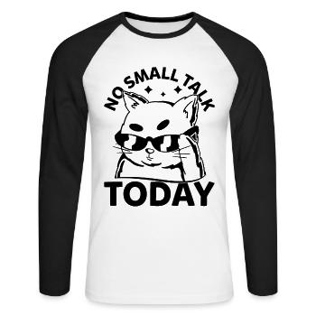 Funny Cat Memes - No Small Talk Today - Funny Cat - Unisex Baseballshirt langarm - Weiß/Schwarz - Vorne - Nik (191cm)