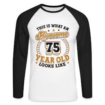 This is what a great 75-year-old looks like. - Unisex Long Sleeve Baseball T-Shirt - white/black - Front - Nik (191cm)