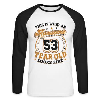 This is what a great 53-year-old looks like. - Unisex Long Sleeve Baseball T-Shirt - white/black - Front - Nik (191cm)