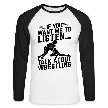 Wrestle I If you want me to listen... Talk about W - Unisex Baseballshirt langarm - Weiß/Schwarz - Vorne - Nik (191cm)