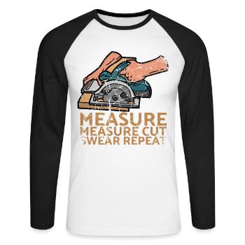 Measure Measure Cut Swear Repeat For Carpenters - Unisex Long Sleeve Baseball T-Shirt - white/black - Front - Nik (191cm)