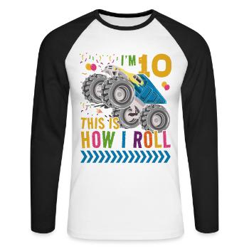 I'm 10 it's how I roll | Monster Truck - Unisex Long Sleeve Baseball T-Shirt - white/black - Front - Nik (191cm)