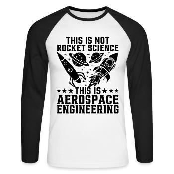 This Is Not Rocket Science This Is Aerospace Engin - Unisex Long Sleeve Baseball T-Shirt - white/black - Front - Nik (191cm)