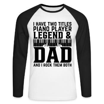 I Have Two Titles Piano Player Legend & Dad I Rock - Unisex Baseballshirt langarm - Weiß/Schwarz - Vorne - Nik (191cm)