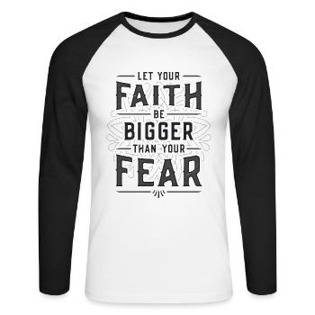 Your faith shall be greater than your fear - Unisex Long Sleeve Baseball T-Shirt - white/black - Front - Nik (191cm)