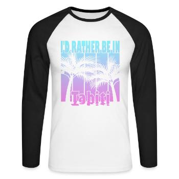 I'd rather be in Tahiti - Unisex Long Sleeve Baseball T-Shirt - white/black - Front - Nik (191cm)