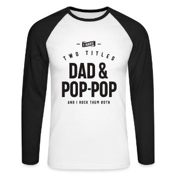 I Have Two Titles Dad & Pop-Pop Funny - Unisex Long Sleeve Baseball T-Shirt - white/black - Front - Nik (191cm)