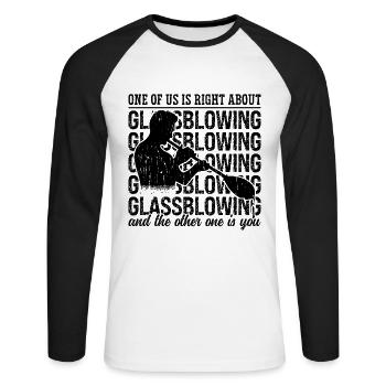 One Of Us Is Right About Glass Craft Glassblower - Unisex Long Sleeve Baseball T-Shirt - white/black - Front - Nik (191cm)