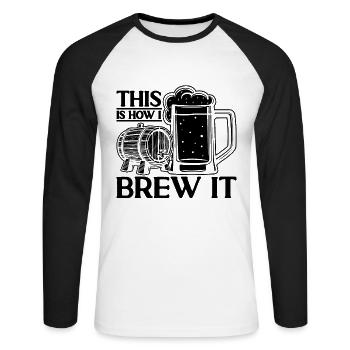 This Is How I Brew Beer Brewing Malt Beer Brewer - Unisex Long Sleeve Baseball T-Shirt - white/black - Front - Nik (191cm)