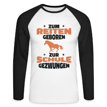 Zum Reiter geboren zur Schule gezwungen - Unisex Baseballshirt langarm - Weiß/Schwarz - Vorne - Nik (191cm)