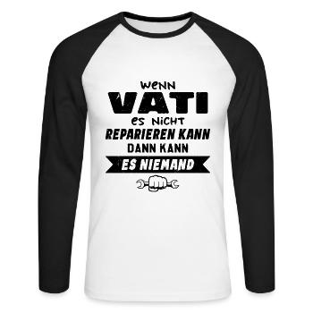 Wenn VATI es nicht reparieren kann Lustiger Spruch - Unisex Baseballshirt langarm - Weiß/Schwarz - Vorne - Nik (191cm)
