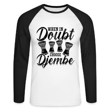 When In Doubt Choose Percussionist Djembe Player - Unisex Long Sleeve Baseball T-Shirt - white/black - Front - Nik (191cm)