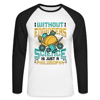 Without engineers, science is philosophy - Unisex Long Sleeve Baseball T-Shirt - white/black - Front - Nik (191cm)