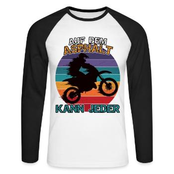 Motocross oder Enduro. Auf dem Asphalt kann jeder - Unisex Baseballshirt langarm - Weiß/Schwarz - Vorne - Nik (191cm)