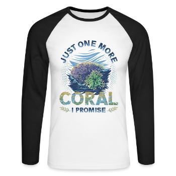Only one more coral, I promise, reef tank - Unisex Long Sleeve Baseball T-Shirt - white/black - Front - Nik (191cm)
