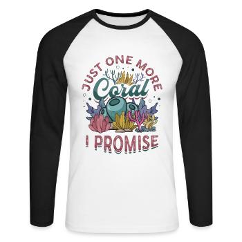 Only one more coral, I promise, reef tank - Unisex Long Sleeve Baseball T-Shirt - white/black - Front - Nik (191cm)
