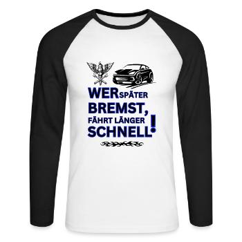 Tuning Spruch-WER SPÄTER BREMST IST LÄNGER SCHNELL - Unisex Baseballshirt langarm - Weiß/Schwarz - Vorne - Nik (191cm)