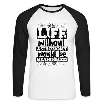 Life Without Astronomy Would Be Meaningless - Unisex Long Sleeve Baseball T-Shirt - white/black - Front - Nik (191cm)