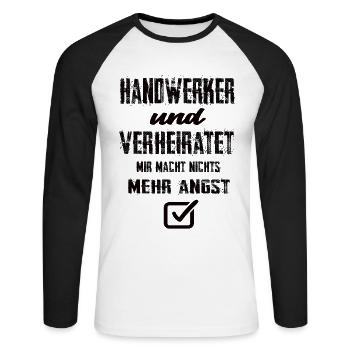 Handwerker Und Verheiratet Mir Macht Nix Mehr Angs - Unisex Baseballshirt langarm - Weiß/Schwarz - Vorne - Nik (191cm)
