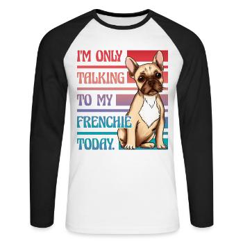 Je ne parle qu’à mon bouledogue français aujourd’hui - T-shirt baseball manches longues Homme - blanc/noir - Devant - Nik (191cm)