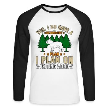 I do have a retirement plan plan on petting a dog - Unisex Baseballshirt langarm - Weiß/Schwarz - Vorne - Nik (191cm)