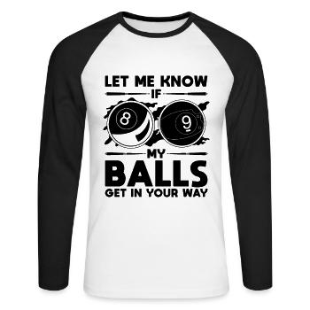 Faites-moi savoir si mes balles obtiennent cue stick pool player - T-shirt baseball manches longues Homme - blanc/noir - Devant - Nik (191cm)