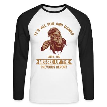 Es Ist Alles Spaß Und Spiel, Bis Du Es Vermasselt - Unisex Baseballshirt langarm - Weiß/Schwarz - Vorne - Nik (191cm)