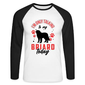 Rede nur mit meinem Briard Berger de Brie - Unisex Baseballshirt langarm - Weiß/Schwarz - Vorne - Nik (191cm)
