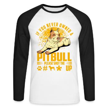 Si vous n’avez jamais possédé de Pitbull, veuillez fermer la merde - T-shirt baseball manches longues Homme - blanc/noir - Devant - Nik (191cm)
