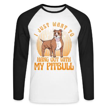I just want to hang out with my Pitbull - Unisex Baseballshirt langarm - Weiß/Schwarz - Vorne - Nik (191cm)