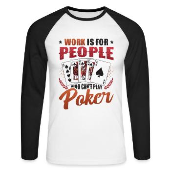 Le travail est pour les gens qui ne peuvent pas jouer au poker - T-shirt baseball manches longues Homme - blanc/noir - Devant - Nik (191cm)