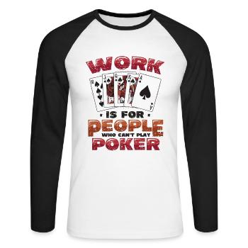 Le travail est pour les gens qui ne peuvent pas jouer au poker - T-shirt baseball manches longues Homme - blanc/noir - Devant - Nik (191cm)