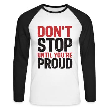 Ne vous arrêtez pas tant que vous n’êtes pas fier - Citation de motivation - T-shirt baseball manches longues Homme - blanc/noir - Devant - Nik (191cm)