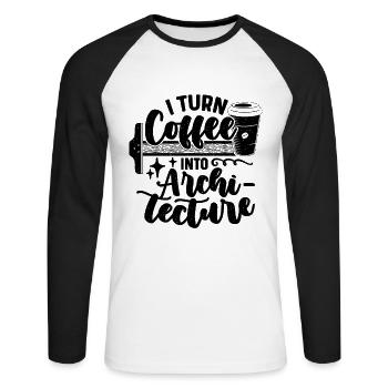I Turn Coffee Into Architecture Builder Architects - Unisex Long Sleeve Baseball T-Shirt - white/black - Front - Nik (191cm)