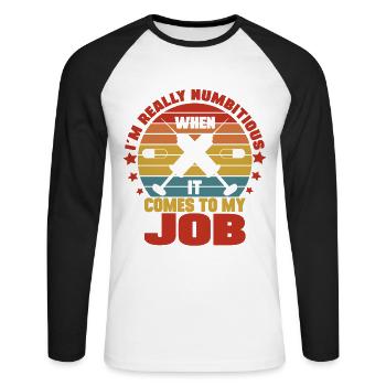 Im Really Numbitious When It Comes To My Job - Unisex Baseballshirt langarm - Weiß/Schwarz - Vorne - Nik (191cm)