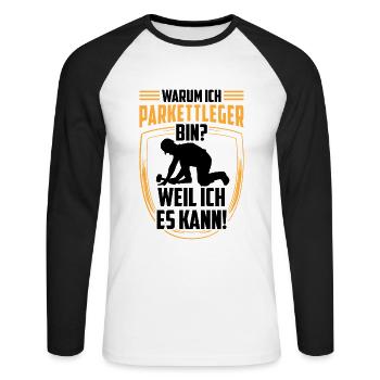 Parkettleger weil ich kann Fußbodenleger - Unisex Baseballshirt langarm - Weiß/Schwarz - Vorne - Nik (191cm)